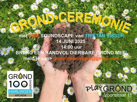 Arcadia GROÛND: Grond Ceremonie